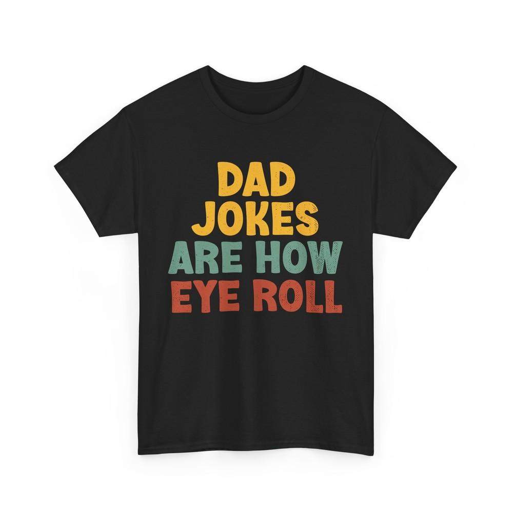 

Dad Jokes Shirt, Dad Jokes Are How I Roll Sarcasm Lovers Funny T-shirt L