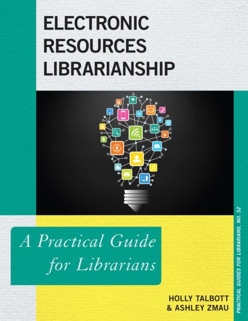 The Electronic Resources Librarianship : A Practical Guide for Librarians Book