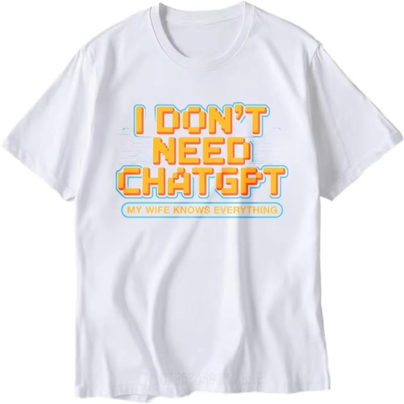 2026 New Unisex And Wounisex Clothing Summer Retro Tshirt I Dont Need Chatgpt My Wife Knows Everything Unisexs
