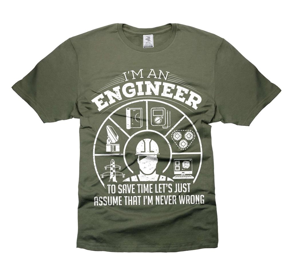Engineer Never Wrong T-Shirt I'm An Engineer Shirt Funny Gifts For Men Dad Him