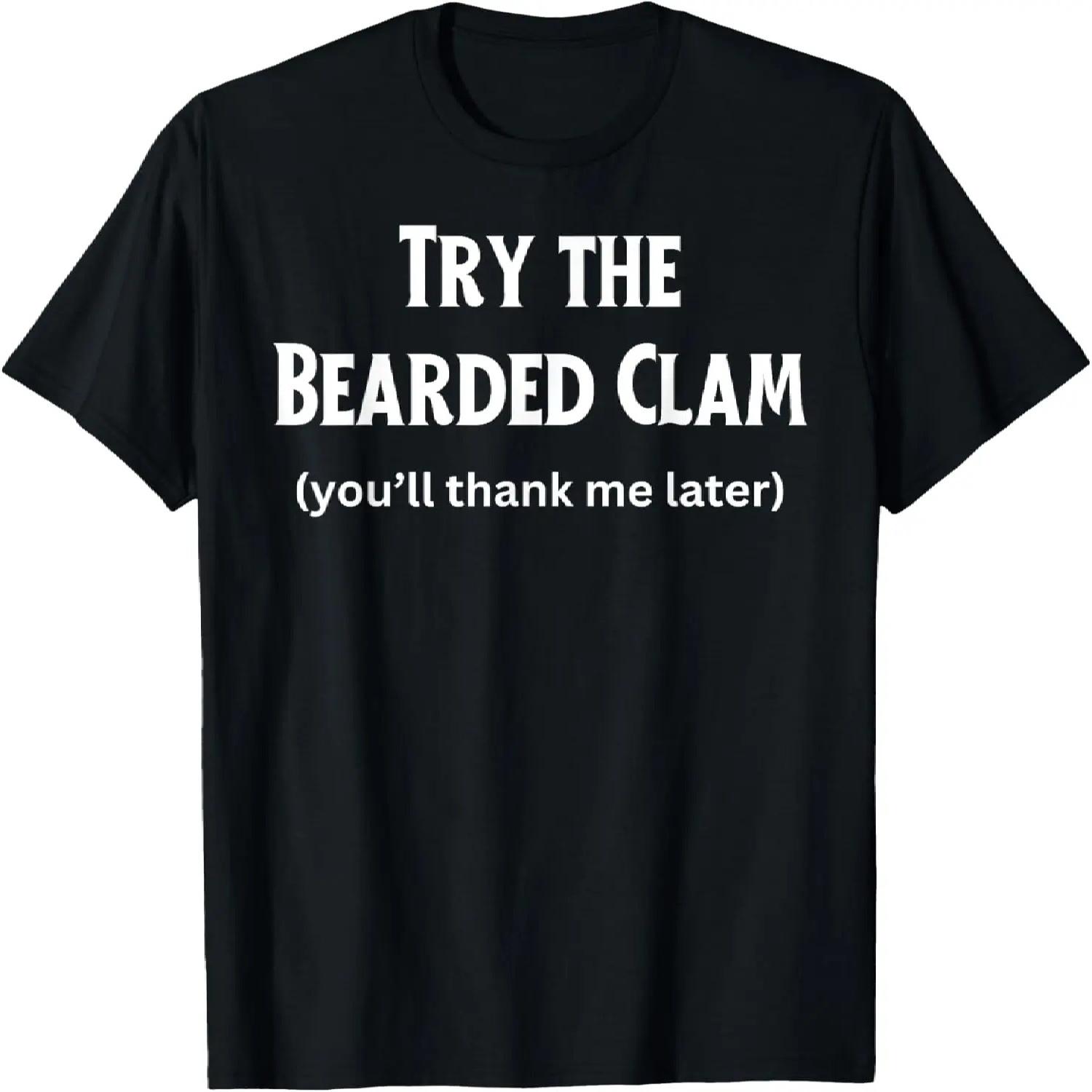 Fun Graphic-Try the Bearded Clam (you ll thank me later) T-Shirt XXXXXL разноцветный