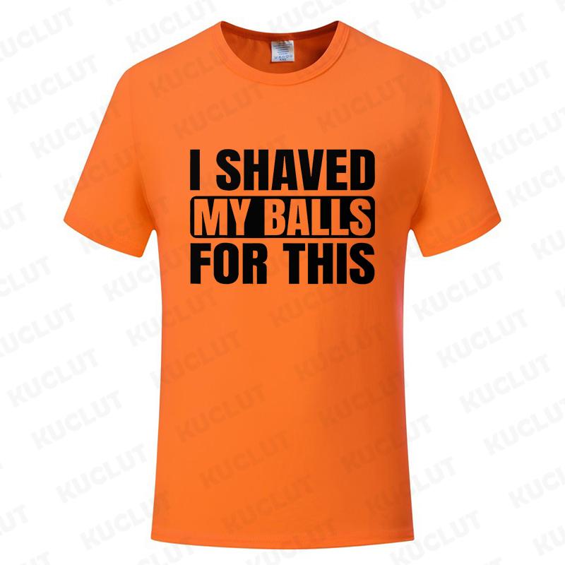 I Shaved My Balls for This Funny Gift Boy Printed Top T-Shirts Tops Tees Men Newest Casual Graphic Tees Summer Fashion Clothes