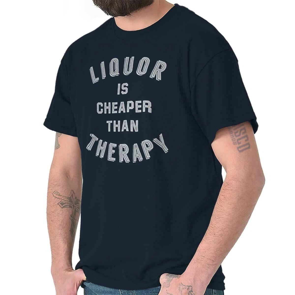 Funny Liquor Is Cheaper Than Therapy Humor Womens or Mens Crewneck T Shirt Tee M