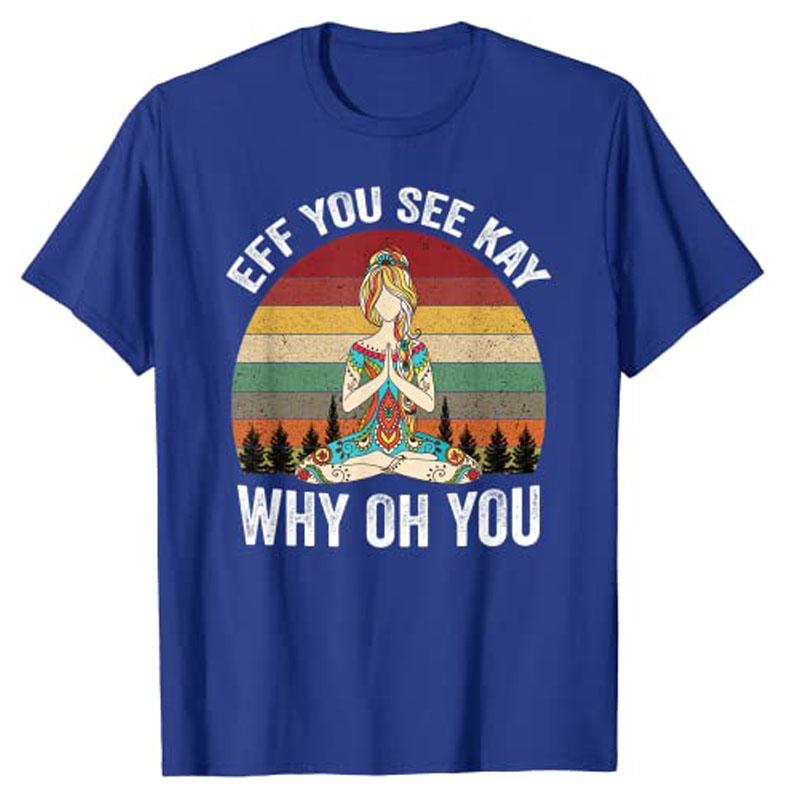 Vintage EFF You See Kay Why Oh You Yoga TShirt Women Graphic T Shirts Y2k Fashion Vintage Graphic Apparel Novelty Personality