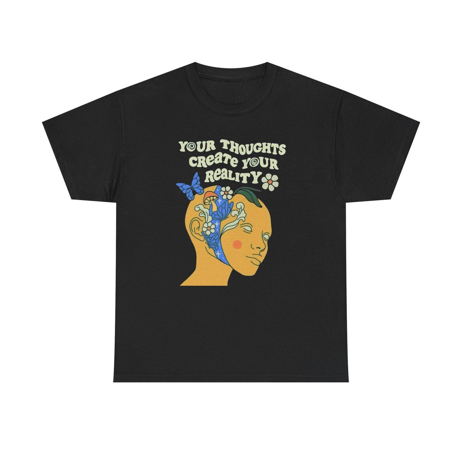 Your Thoughts Create Your Reality Graphic T-Shirt Unisex Heavy Cotton Tee Gift S