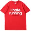 Funny Sarcastic Mens I Hate Running Tshirt Marathon Runner Fitness Workout Fashion New Shirts And Tshirts Round Neck Tshirt