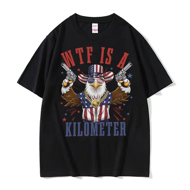 Funny WTF Is A Kilometer America July 4th Eagle Meme Tshirts Unisexs Women Vintage High Quality T Shirt Oversized Street Tshirt
