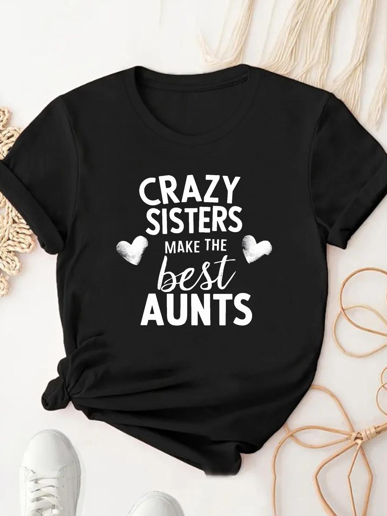 Crazy Sisters Make the Best Aunts Graphic T-shirt XL