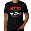 Hotter Than Your Ex Better Than Your Next Tshirt T Shirts For Unisex Pack Cotton Tshirt