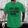 Dad Joke Loading Progress Bar Print Tshirt Black Casual Short Sleeve