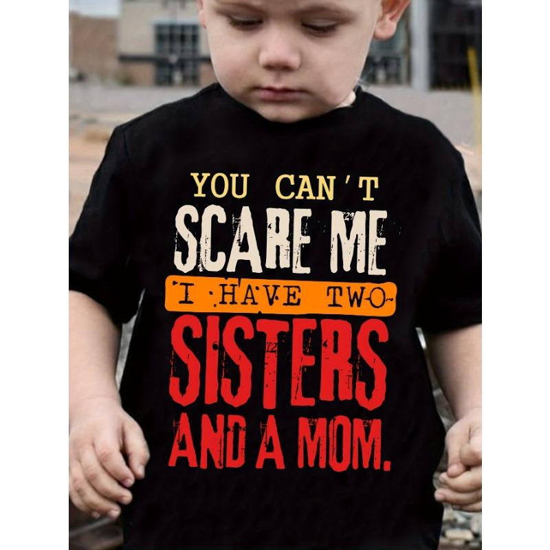 

European sizes Boys T-shirt You Can t Scare Me, I Have Two Sisters and a Mom Print for Comfortable And Casual Round Neck Short Sleeves 98cm чёрный