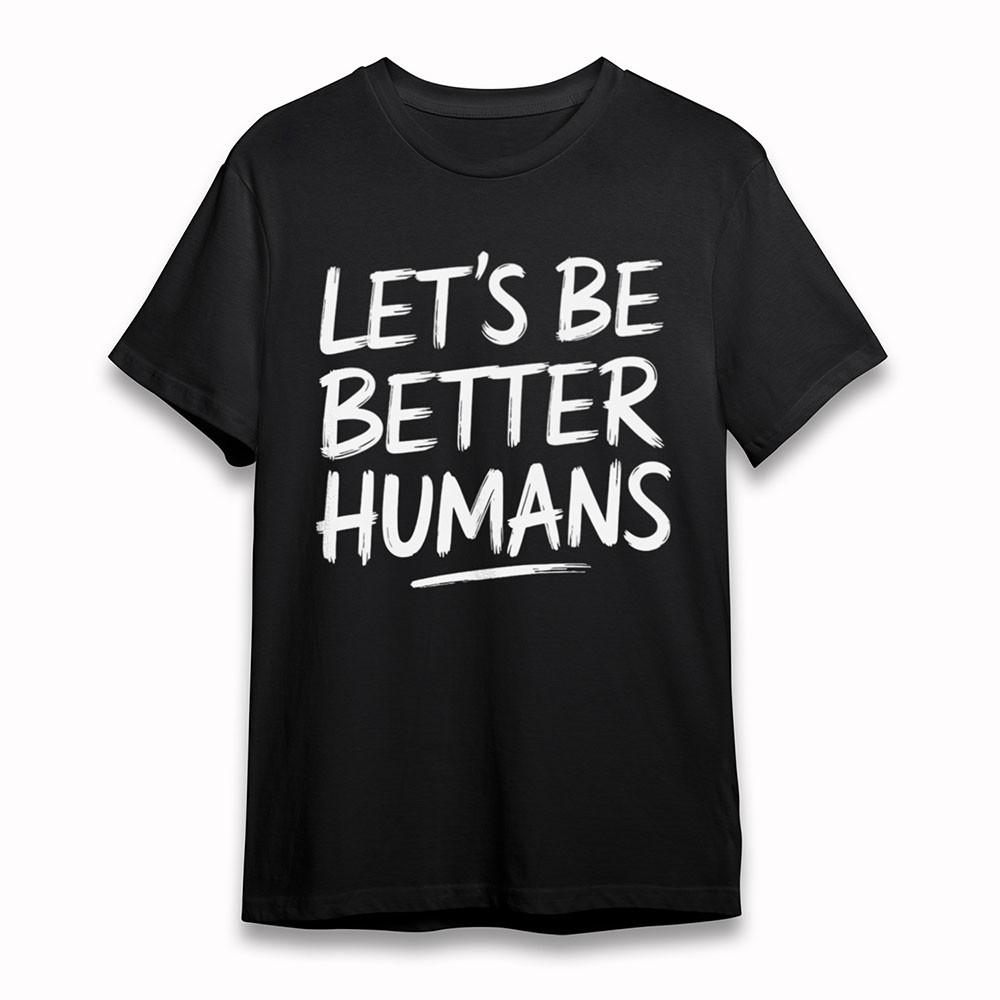 

Men s Oversize T-Shirt Be Better Humans Inspirational Tee Short Cotton Tee Black 2XL