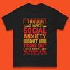 Social Anxiety Mens T-Shirt Womens Tops Tees