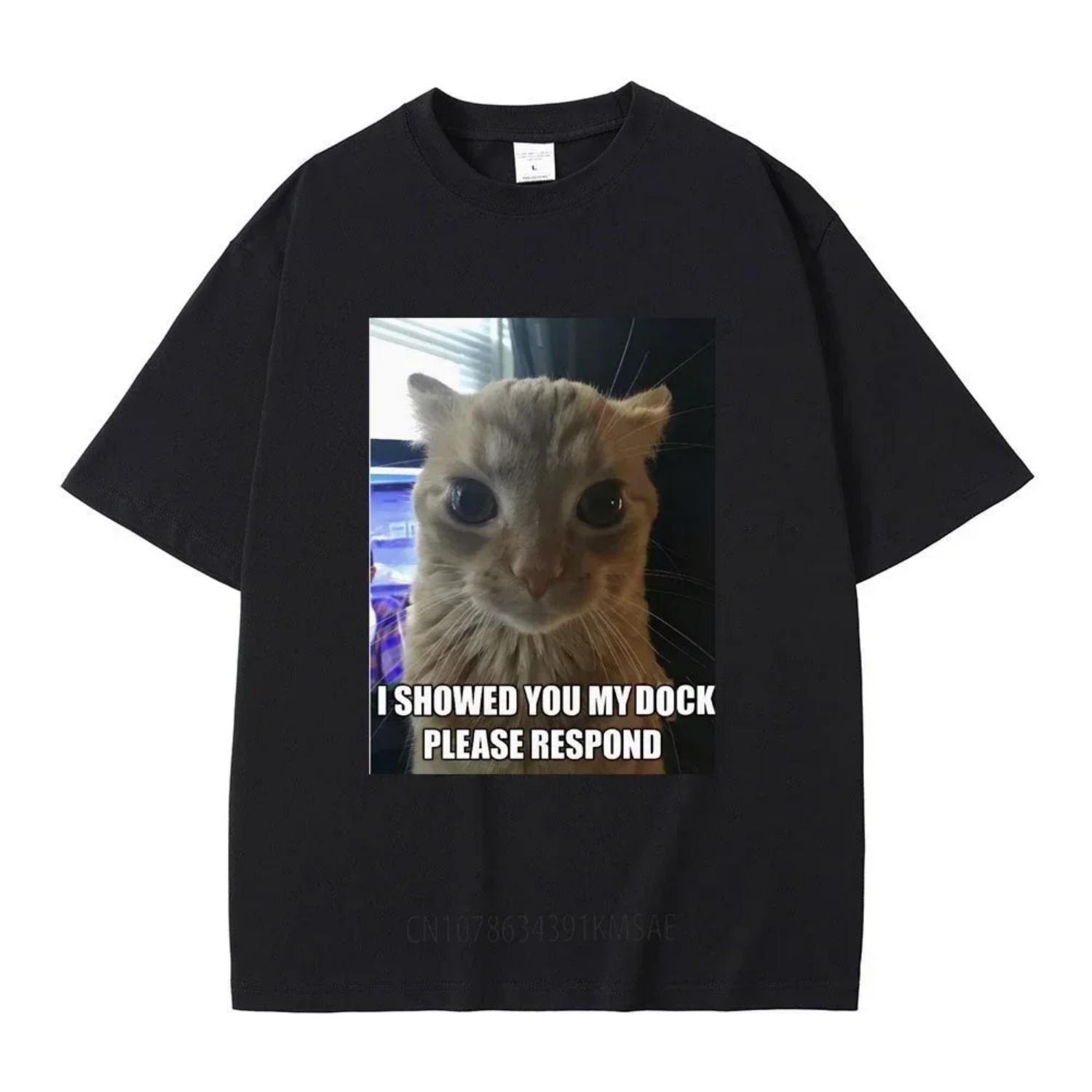 I Showed You Dock Please Respond Funny Cat Meme T Shirt Women Casual Short Sleeve T-shirt Harajuku Women T Shirts Tops S