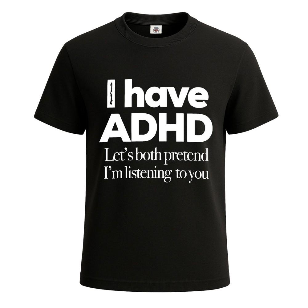 I Have Adhd Lets Both Pretend Premium Cotton Tshirt Joke Gift Mens Tee Top