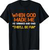 When Me He Grinned and Said Funny Sarcastic Saying T-Shirt
