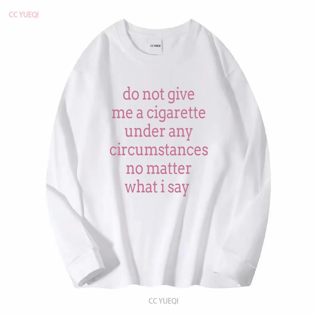 Gib mir unter keinen Umständen eine Zigarette, egal was ich sage T-Shirt vintage gewaschen Herren weich vielseitig Grafik