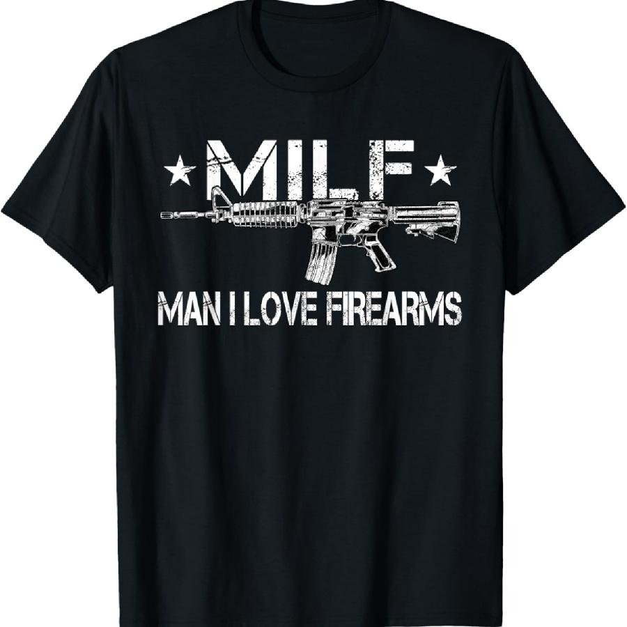 Unisex T-shirt MILF Man I Love Firearms, Pro Gun Owners Rights T-Shirt