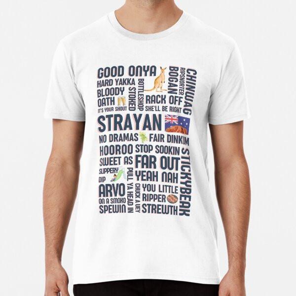 

Australia slang - Strayan - Fair dinkum - Au S to 5XL Made in the AU/USA T-Shirt M