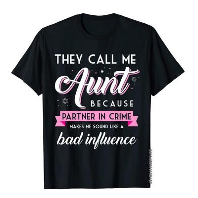 They Call Me Aunt Partner In Crime Shirt Funny Auntie Gift Tops & Tees Fashion Fashionable Cotton Women Unisex Top T-Shirts 