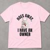 Hoes Away I Have An Owner Cat Shirt, Funny Taken Relationship Tee, Cringy Couple Gag Gift, Inappropriate Cat Lover Tshirt, Sarcastic Tee