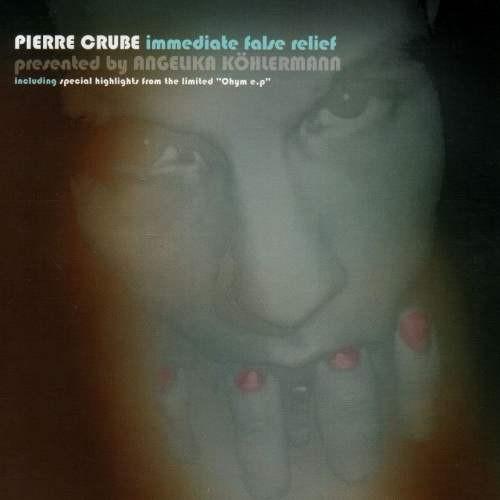 

CD PIERRE CRUBE - Immediate False Relief AK018 Angelika Khler 2003 Austria Dance & Electronica Used