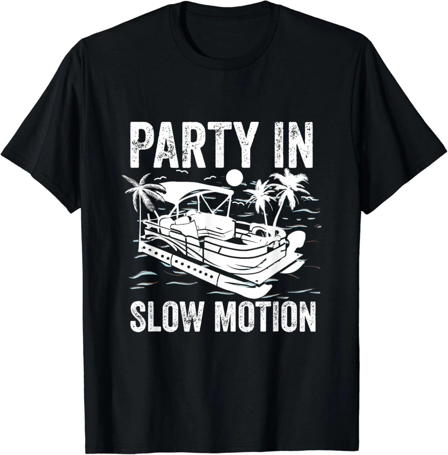 Pontoon Boat Boating Cool Funny Party In Slow Motion Gift Unisex T-Shirt L