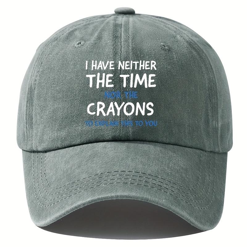 

I Have Neither The Time Nor The Crayons Baseball Cap | Vintage Dad Hat for Travel Fishing & Running Adjustable