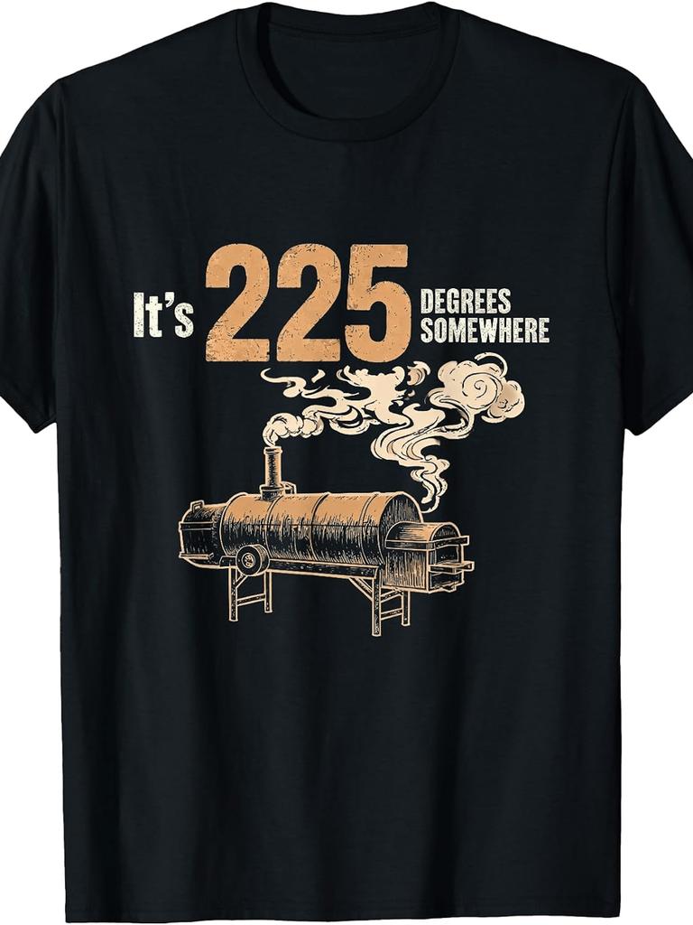 Unisex T-shirt It'S 225 Degrees Somewhere Offset Smoker BBQ Grilling Grill T-Shirt