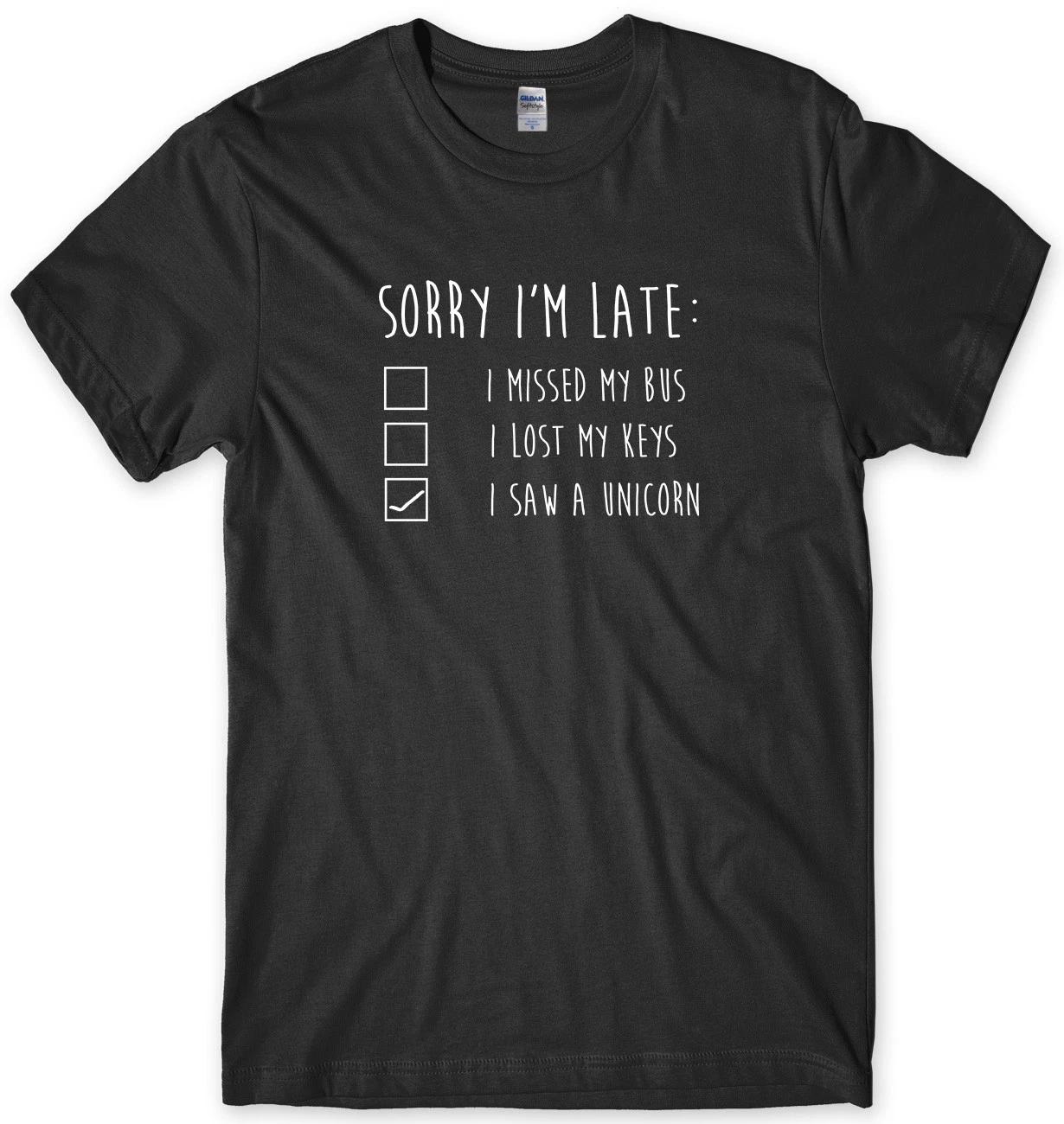 Sorry I m Late I Saw A Unicorn Mens Funny Unisex T-Shirt 2XL