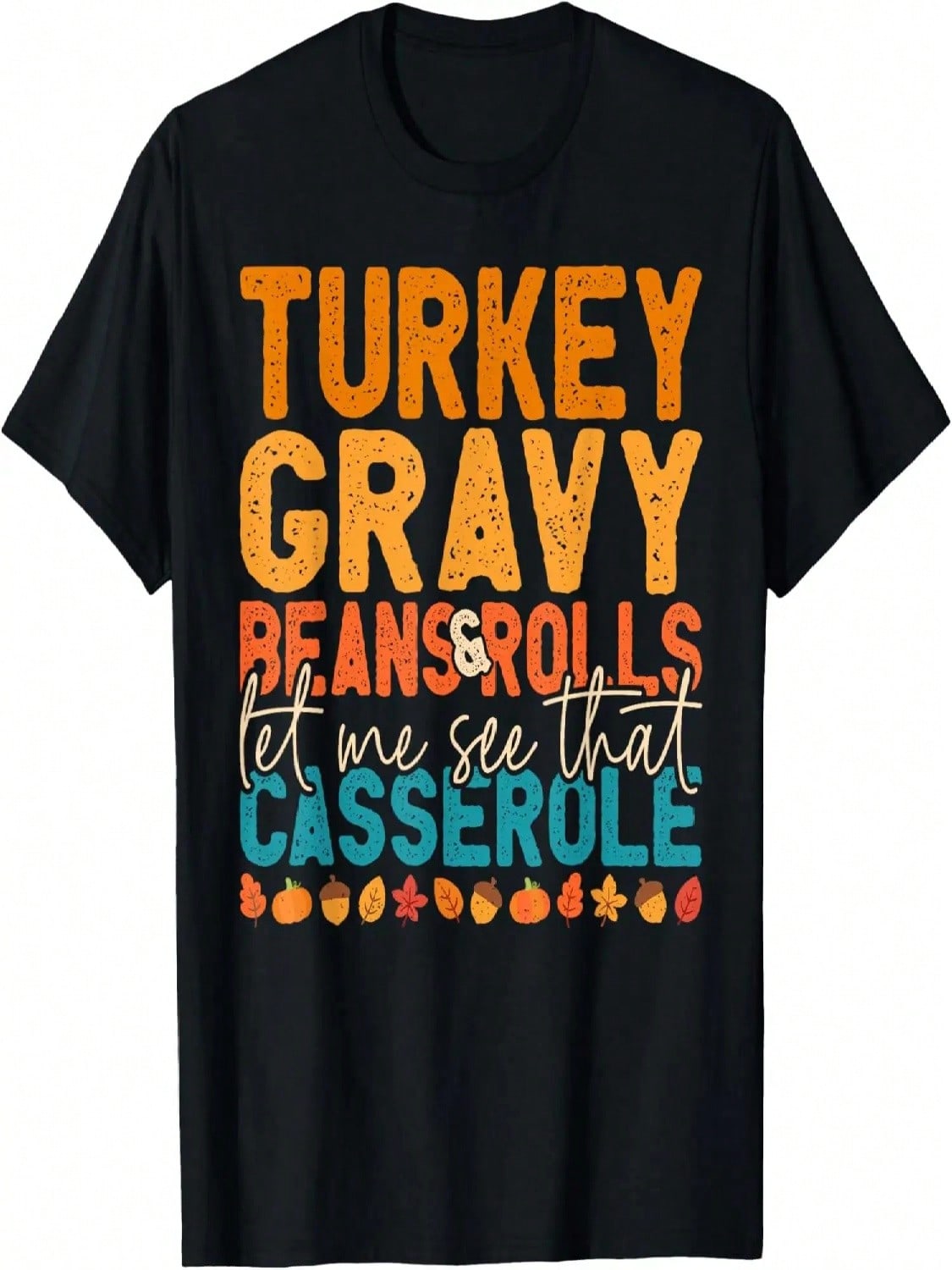 Turkey Gravy Beans And Rolls Funny Autumn Thanksgiving 2023 T-Shirt S разноцветный