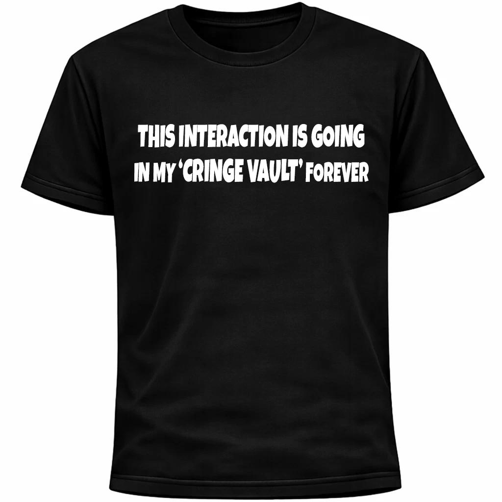 This Interaction Is Going In My Cringe Vault Forever Shirt | Funny Anxiety S