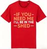 Unisexs Fashion Personalized Casualill Be In The Shed Tshirt Funny Handyunisex Mechanic Tools Fathers Day Dad Gift