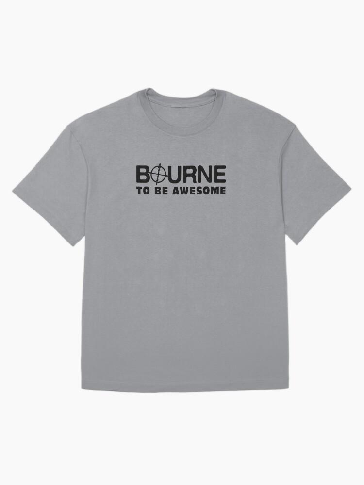 Jason Bourne Bourne to be awesome Oversized T-Shirt