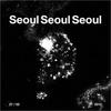 Seoul Seoul Seoul