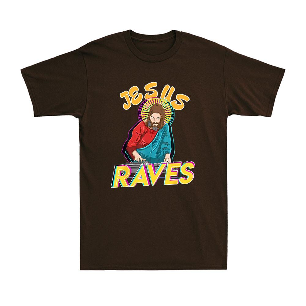 Jesus Raves Funny EDM Music Festival Party Christian DJ Gift Unisexs TShirt