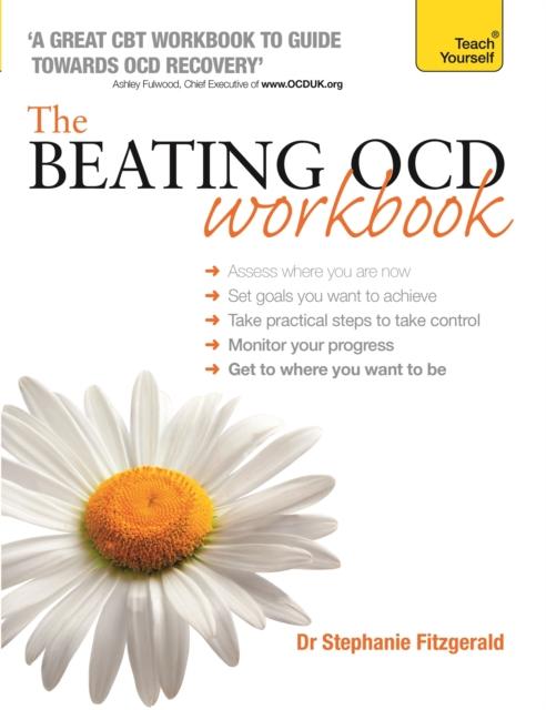 The The Beating OCD Workbook: Teach Yourself Book