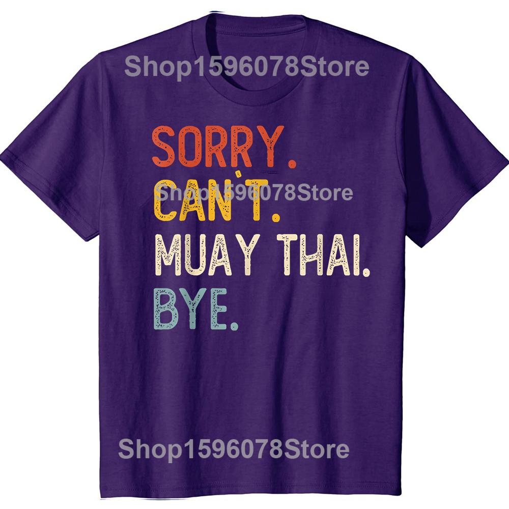 Sorry Cant Muay Thai Bye Funny Tshirts Men Fashion Casual Tshirt 100 Cotton Loose Oversized Crewneck Collar Hip Hop T Shirt