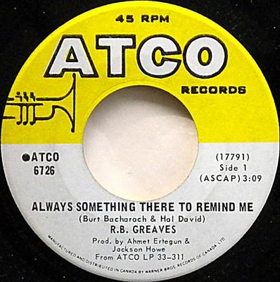 7inch Record R.B. GREAVES Always Something There To Remind Me ATCO6726 ATCO Records 1969 Canada SoulFunk Used