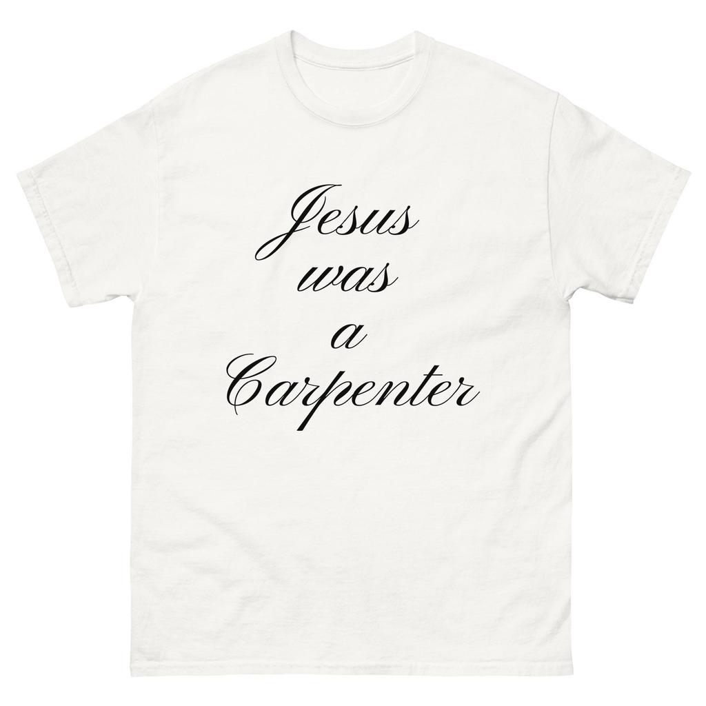Jesus Was A Carpenter Christian Faith Slogan Graphic Tee Cotton Unisexs Unisexs Tshirt Summer Streetwear