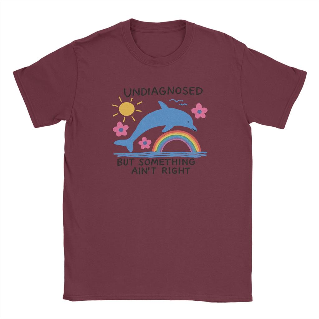 Unisexs TShirts Funny Sarcastic Humor Cotton Tees Short Sleeve Dolphin Undiagnosed Aint Right Round Neck Clothes Plus Size