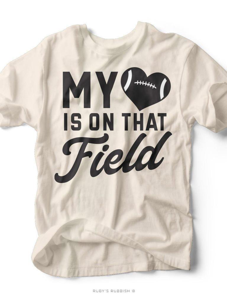 My Heart Is On That Field | Football Tee | Ruby's Rubbish®