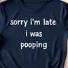 Retro Funny Sorry I’m Late I Was Pooping T-Shirt Silly Bathroom Humor Tee Vintage Style Joke Shirt for Men Women Casual Laughs Fun Gift Idea