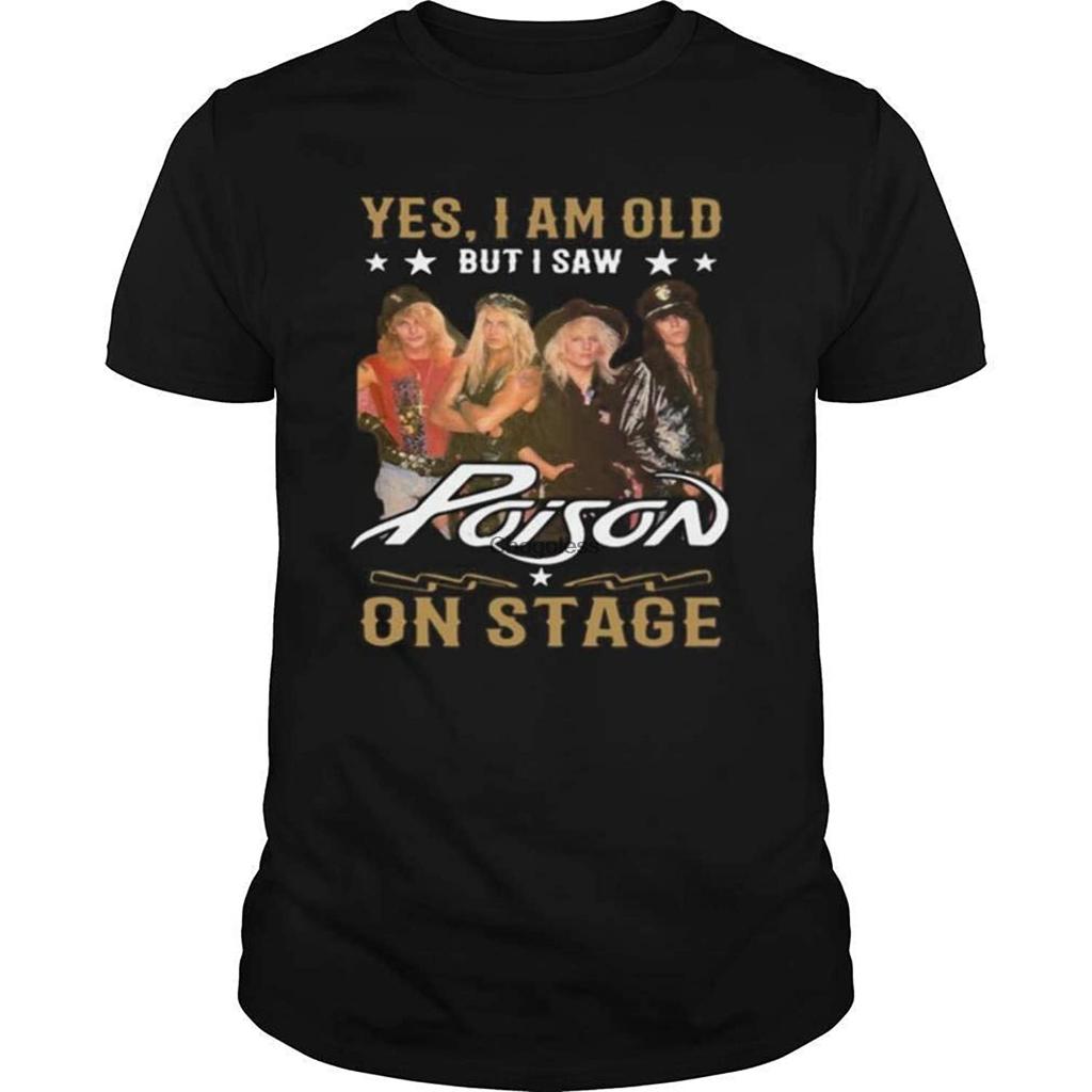 JA- ICH -BIN Alt ABER ICH Habe Poison AUF der Bühne Gesehen Shirt Damen Herren Unisex Shirt Kurzarm Baumwolle T-Shirt Kleidung Lässig Geschenk