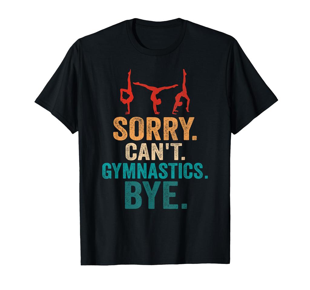 Sorry Gymnastics Bye Retro Balance Beam Gymnastics Can't T-Shirt
