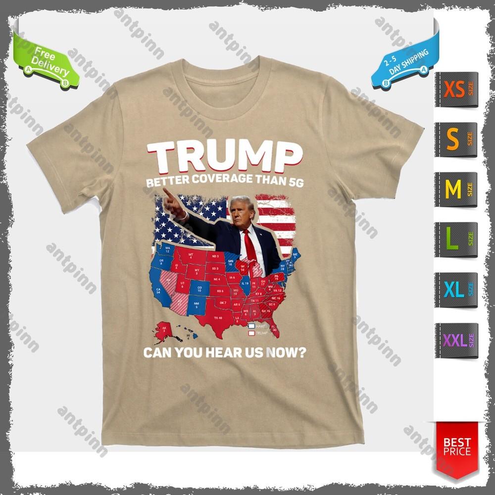 Trump Better Coverage Than 5g Can You Hear Us Now Funny T-Shirt Unisex Unisex T-Shirt XXXXL