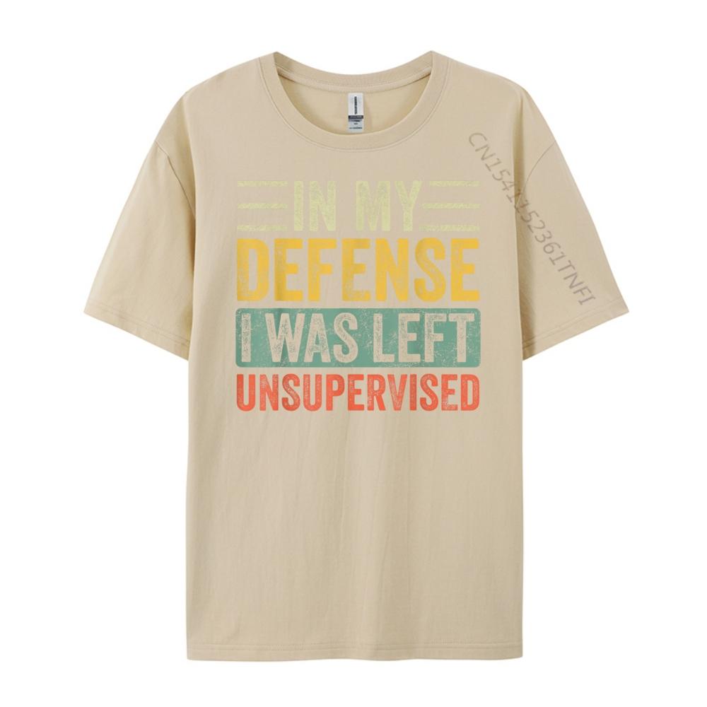 In My Defense I Was Left Unsupervised Funny Retro Vintage Wholesale Tshirts 100 Pcs Unisex Custom T Shirt Crazy