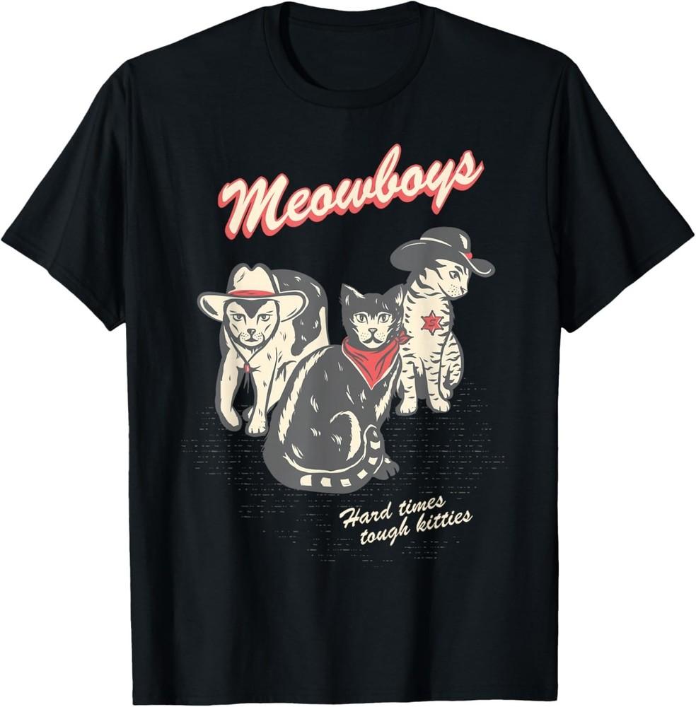 Meowboys Hard Times Tough Kitties Cowboy Cats with Hat Retro T-Shirt Unisex T-Shirt XXXXL