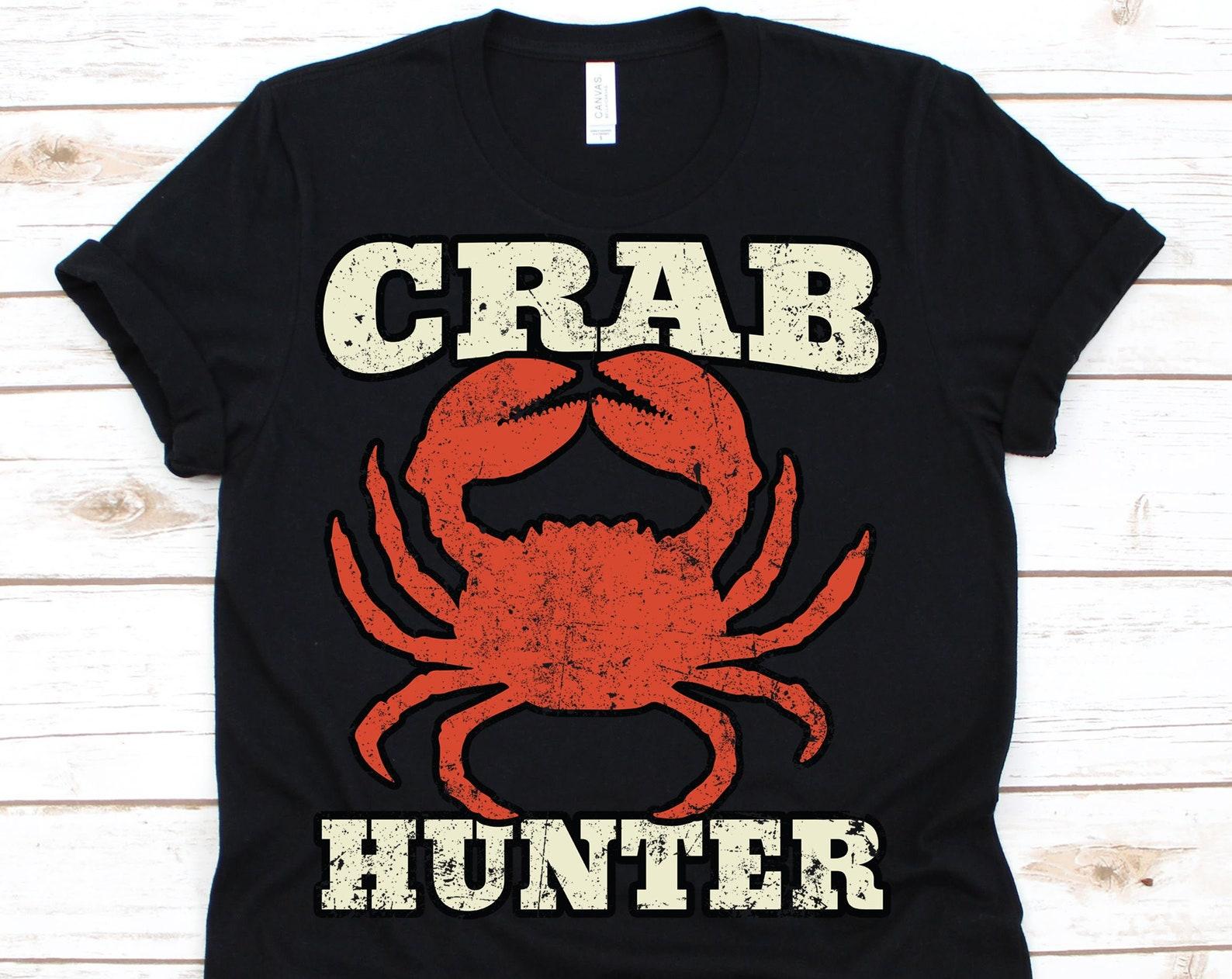Crab Hunter Shirt, Crab Fishing, Crab Outfit, Crab Lover, Crab Gift, Crabbing, Eating Crabs, Pincer, Seafood Lover 4XL