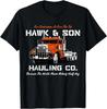 Hawk and Son Hauling Company Big Rig Pride T-Shirt